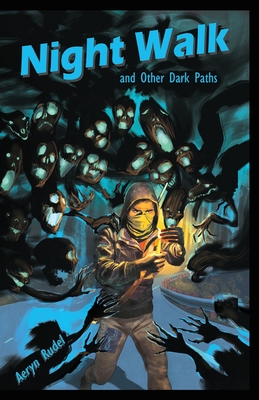 Night Walk: and Other Dark Paths - Rudel, Aeryn