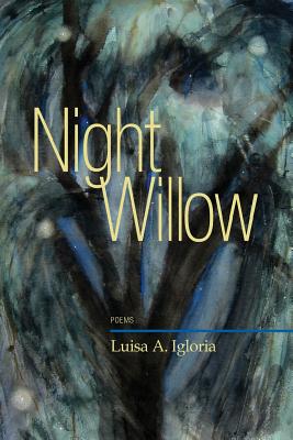 Night Willow: Poems - Igloria, Luisa A