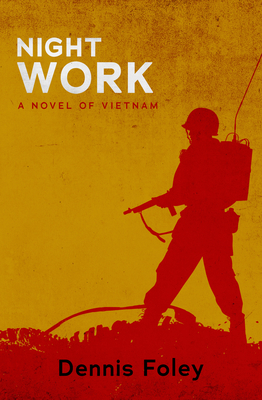 Night Work: A Novel of Vietnam - Foley, Dennis