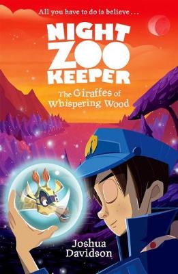 Night Zookeeper: The Giraffes of Whispering Wood - Davidson, Joshua, and Clare, Giles