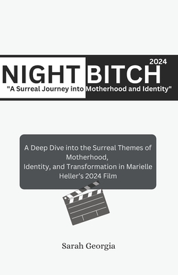 Nightbitch 2024: A surreal journey into motherhood and identity: A Deep Dive into the Surreal Themes of Motherhood, Identity, and Transformation in Marielle Heller's 2024 Film - Georgia, Sarah