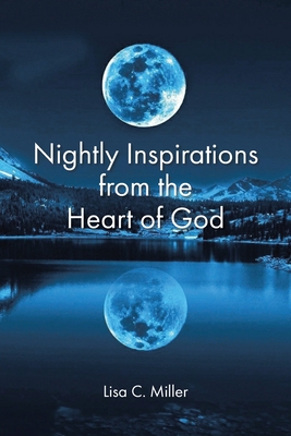 Nightly Inspirations from the Heart of God - Miller, Lisa C