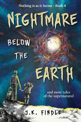 Nightmare Below the Earth: and more tales of the supernatural - Findle, J K