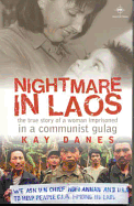 Nightmare in Laos: The True Story of a Woman Imprisoned in a Communist Gulag - Danes, Kay