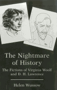 Nightmare of History: The Fictions of Virginia Woolf and D. H. Lawrence - Wussow, Helen