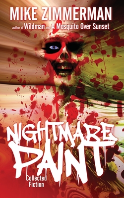 Nightmare Paint: Collected Fiction - Zimmerman, Mike