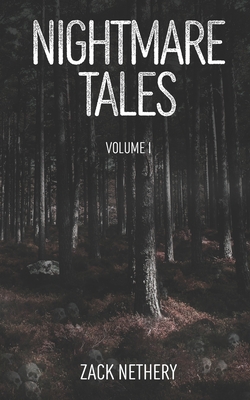 Nightmare Tales: Volume I - Nethery, Mary (Contributions by), and Nethery, Zack