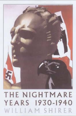 Nightmare Years: 1930 - 1940 - Shirer, William L
