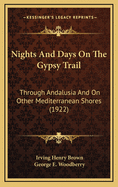 Nights and Days on the Gypsy Trail Through Andalusia and on Other Mediterranean Shores