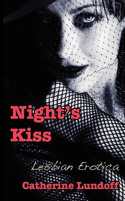 Night's Kiss: Lesbian Erotica - Lundoff, Catherine