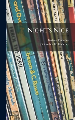 Night's Nice - Emberley, Barbara, and Emberley, Ed Joint Author (Creator)