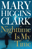 Nighttime Is My Time - Clark, Mary Higgins