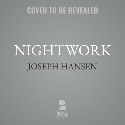 Nightwork: A Dave Brandstetter Mystery - Hansen, Joseph, and Szarabajka, Keith (Read by)