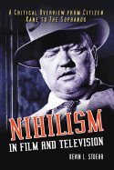 Nihilism in Film and Television: A Critical Overview from Citizen Kane to the Sopranos