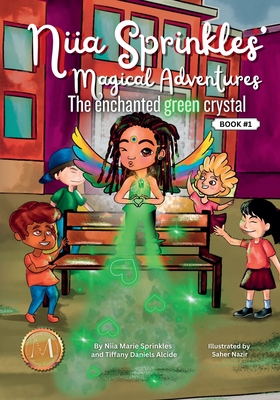 Niia Sprinkles' Magical Adventures the Enchanted Green Crystal - Sprinkles, Niia Marie, and Daniels Alcide, Tiffany