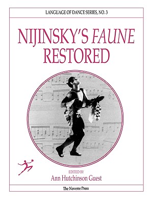 Nijinsky's Faune Restored - Guest, Ann Hutchinson, and Jeschke, Claudia