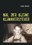 Nik, der kleine Klimaversteher: ?ber Wetterph?nomene und Klimaver?nderungen, ihre Ursachen und Folgen