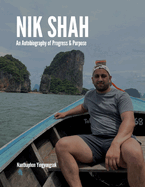 Nik Shah; An Autobiography of Progress & Purpose