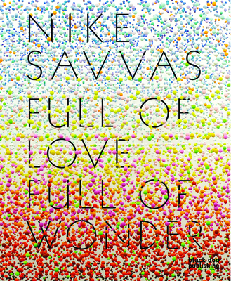 Nike Savvas: Full of Love Full of Wonder - Kent, Rachel, and Ellis, Patricia, PhD, and Little, Stephen