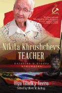 Nikita Khrushchev's Teacher: Antonina G. Gladky Remembers: With Unique Insight into Nikita Khrushchev 's Politically Formative Years as a Communist Politician and a Rising Party Leader