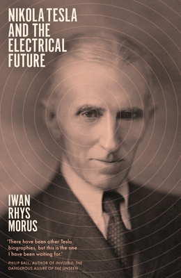 Nikola Tesla and the Electrical Future - Rhys Morus, Iwan