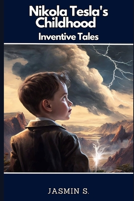 Nikola Tesla's Childhood - Inventive Tales - Secic, Jasmin