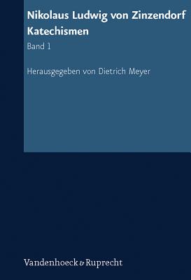 Nikolaus Ludwig Von Zinzendorf: Katechismen - Meyer, Dietrich (Editor), and von Zinzendorf, Nikolaus Ludwig