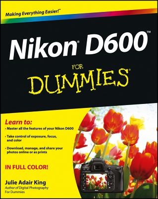 Nikon D600 For Dummies - King, Julie Adair