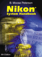 Nikon System Handbook, 6th Edition - Peterson, B