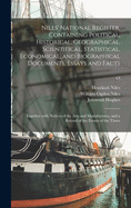 Niles' National Register, Containing Political, Historical, Geographical, Scientifical, Statistical, Economical, and Biographical Documents, Essays and Facts: Together With Notices of the Arts and Manufactures, and a Record of the Events of the Times; 63