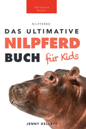 Nilpferde Das Ultimative Nilpferde Buch fr Kids: 100+ erstaunliche Fakten ber Nilpferde, Fotos, Quiz und Mehr