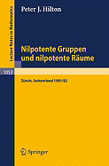 Nilpotente Gruppen Und Nilpotente R?ume: Nachdiplomvorlesung Gehalten Am Mathematik-Departement Eth Z?rich 1981/82