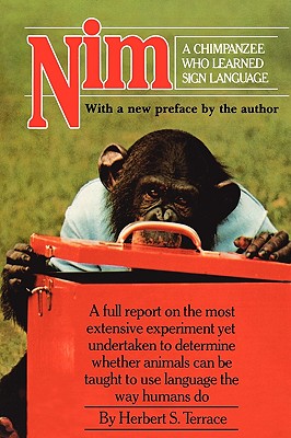 Nim: A Chimpanzee Who Learned Sign Language - Terrace, Herbert S