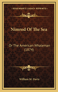 Nimrod of the Sea: Or the American Whaleman (1874)