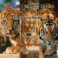 Nin os en la Tierra Aventuras de vida Silvestre - Explora el Mundo Sumatran Tiger - Indonesia