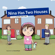 Nina Has Two Houses: A Book to Help Young Children and Their Parents, Who Are Going Through a Divorce, Adjust to the New Situation.