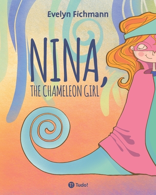 Nina, the Chameleon Girl - Fichmann, Evelyn