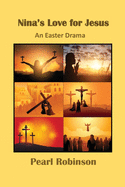 Nina's Love For Jesus: An Easter Drama