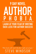 Nine Day Novel-Authorphobia: Laugh at Your Fear of Writing: Suck Less for Author Success