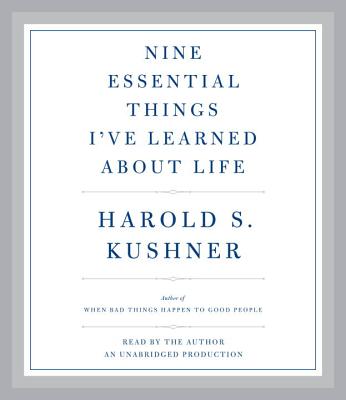 Nine Essential Things I've Learned about Life - Kushner, Harold S, Rabbi (Read by)