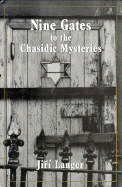 Nine Gates to the Chasidic Mysteries - Langer, Jiri