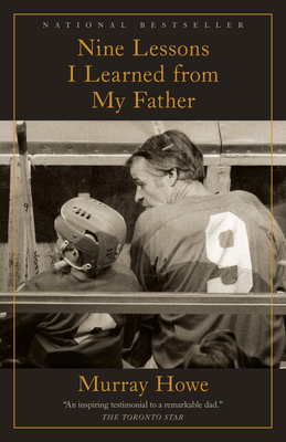 Nine Lessons I Learned from My Father - Howe, Murray