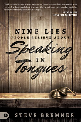 Nine Lies People Believe about Speaking in Tongues - Bremner, Steve