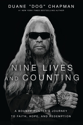 Nine Lives and Counting: A Bounty Hunter's Journey to Faith, Hope, and Redemption - Chapman, Duane