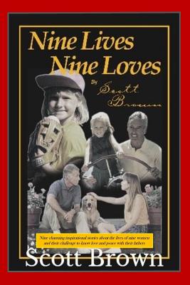 Nine Lives, Nine Loves: Nine charming, inspirational stories about the lives of nine women and their challenges to know love and peace with their fathers - Brown, Scott