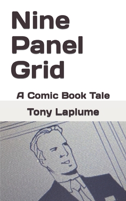 Nine Panel Grid: A Comic Book Tale - Laplume, Tony