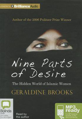 Nine Parts of Desire: The Hidden World of Islamic Women - Brooks, Geraldine (Read by)