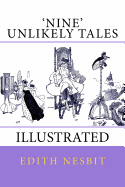 Nine Unlikely Tales: (Illustrated)