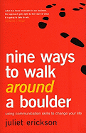 Nine Ways to Walk Around a Boulder: using communication skills to change your life