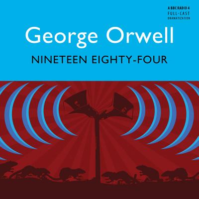 Nineteen Eighty-Four - Orwell, George, and Eccleston, Christopher (Read by), and Nixon, Pippa (Read by)